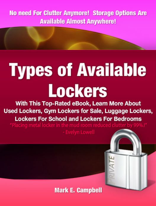 Types of Available Lockers: With This Top-Rated eBook, Learn More About Used Lockers,Gym Lockers for Sale, Luggage Lockers, Lockers For School and Lockers For Bedrooms