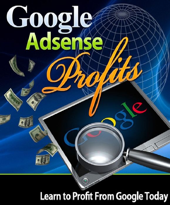 Google AdSense Profits: Learn to Profit From Google Today