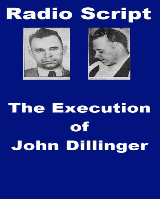 The Execution of John Dillinger - Radio Script