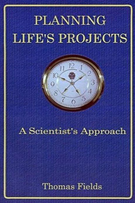 PLANNING LIFE'S PROJECTS: A Scientist's Approach