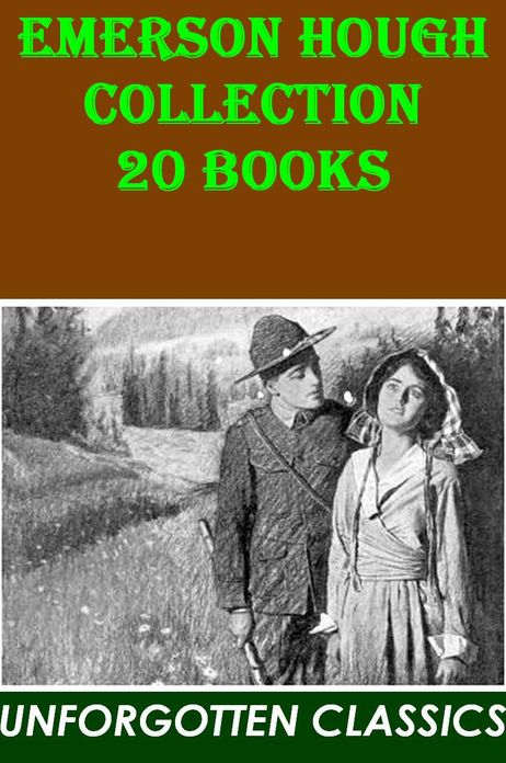 Emerson Hough: Collection of 20 Western novels - Illustrated edition