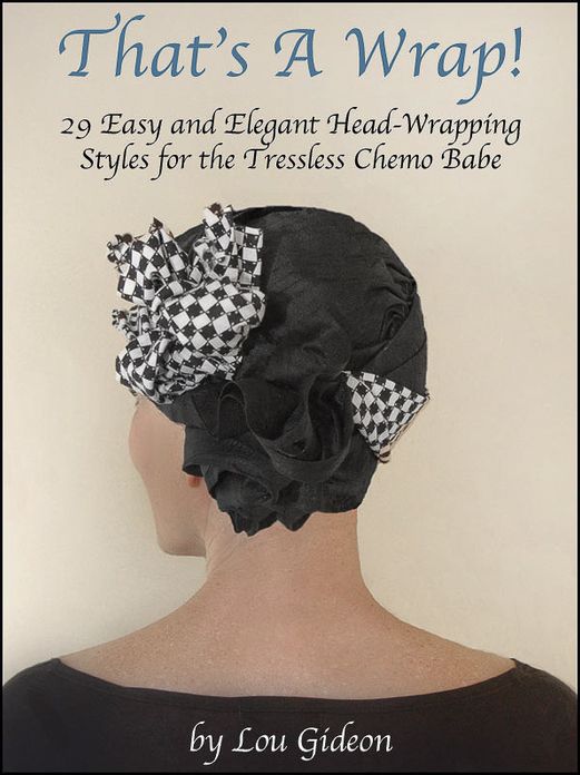 That's A Wrap! 29 Easy & Elegant Head-Wrapping Styles for the Tressless Chemo Babe