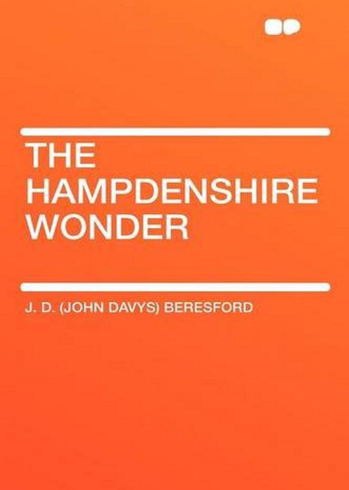 The Hampdenshire Wonder: A Fiction and Literature, Science Fiction Classic By J. D. Beresford! AAA+++