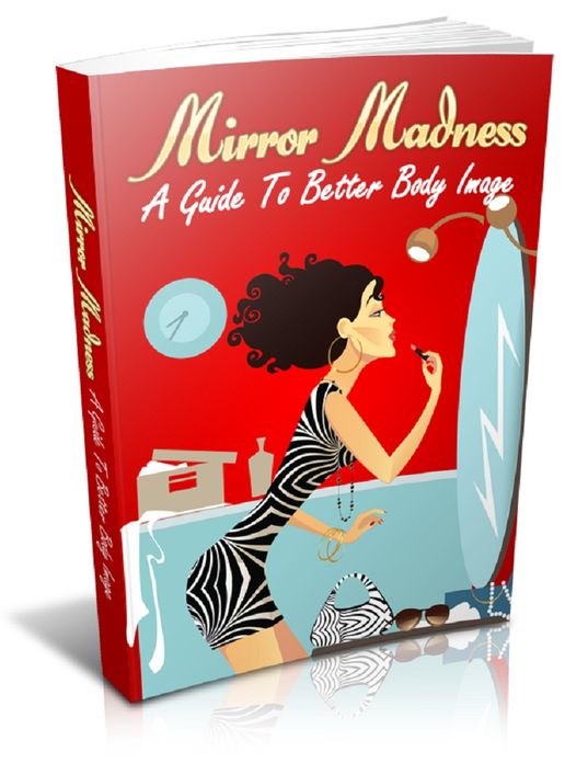 Mirror Madness: A Guide To Better Body Image