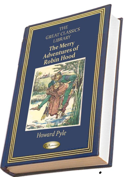 The Merry Adventures of Robin Hood (ILLUSTRATED) (THE GREAT CLASSICS LIBRARY)