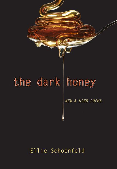 The Dark Honey: New & Used Poems