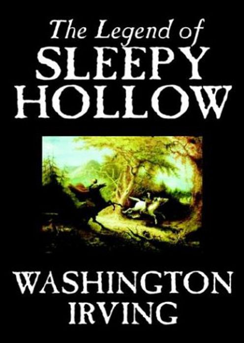 The Legend of Sleepy Hollow: A Fiction and Literature, Ghost Stories, Harvard Classics By Washington Irving! AAA+++