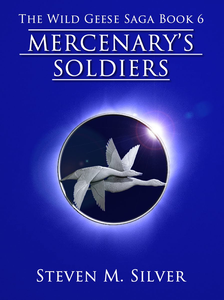 Mercenary's Soldiers (The Wild Geese Saga, Book 6)