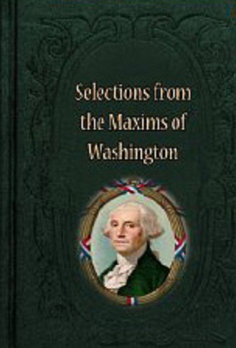 Selections from the Maxims of Washington