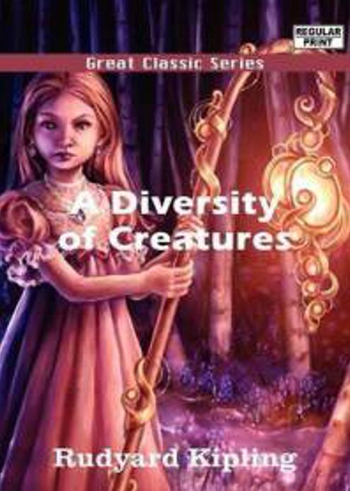 A Diversity of Creatures: A Shoert Story Collection Classic By Rudyard Kipling! AAA+++