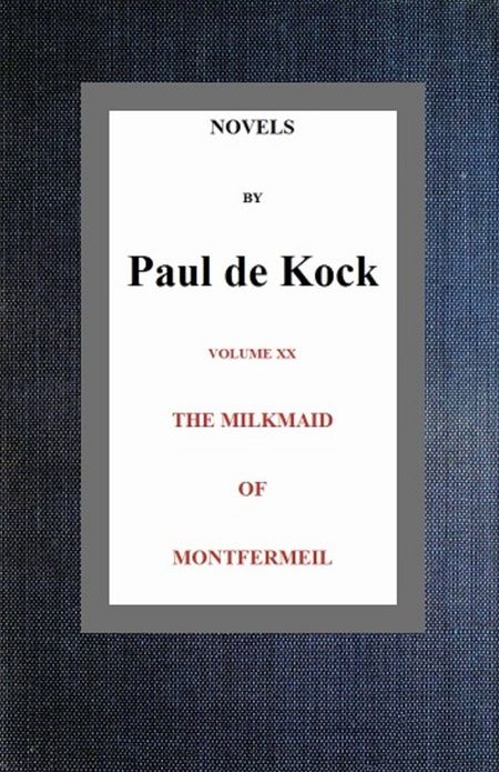 Novels by Paul de Kock – Volume 20: The Milkmaid of Montfermeil