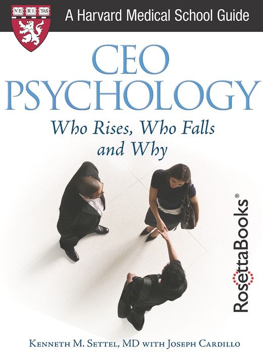 CEO Psychology: Who Rises, Who Falls, and Why (Harvard Medical School Guide)