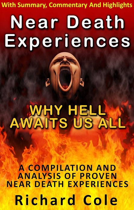 Near Death Experiences: Why Hell Awaits Us All