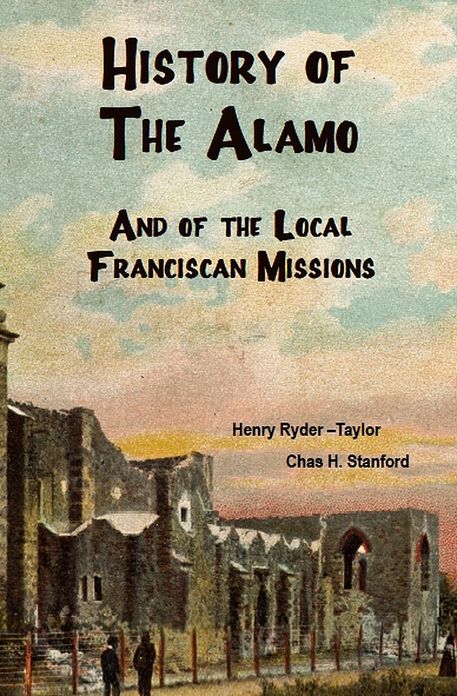 History of the Alamo, and of the Local Franciscan Missions