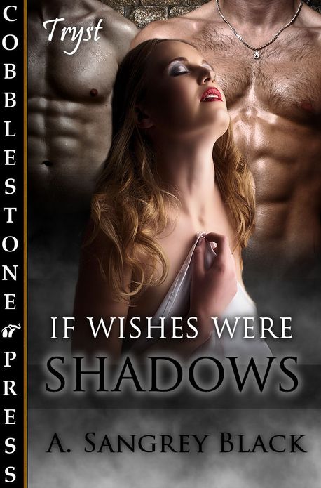 If Wishes Were Shadows
