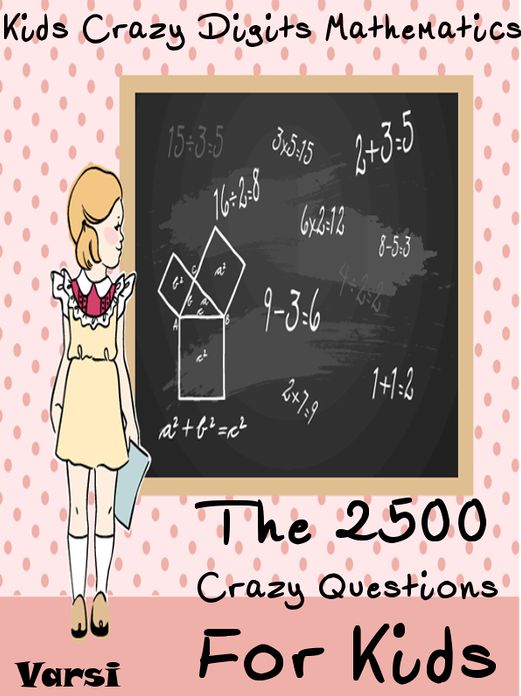 Kids Crazy Digits Mathematics : The 2500 Crazy Questions For Kids