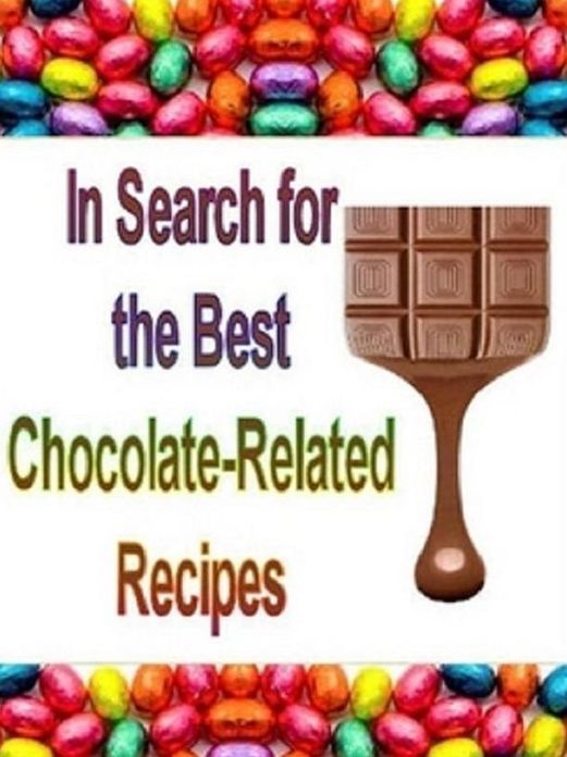 Quick and Easy Cooking Recipes - In Search For The Best Chocolate-Related Recipes - Search for the Best Chocolate Chip Cookie Recipes..