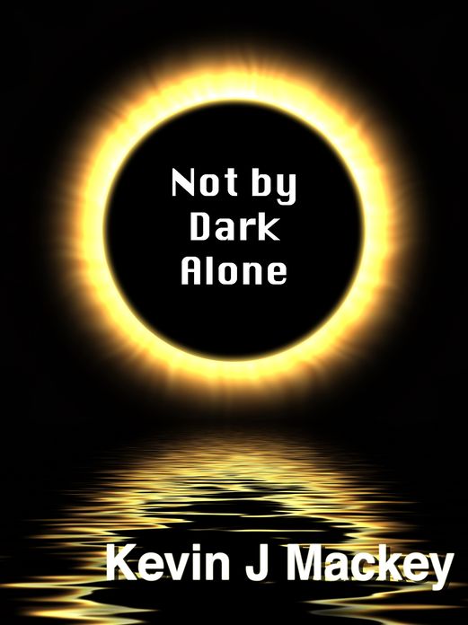 Not by Dark Alone