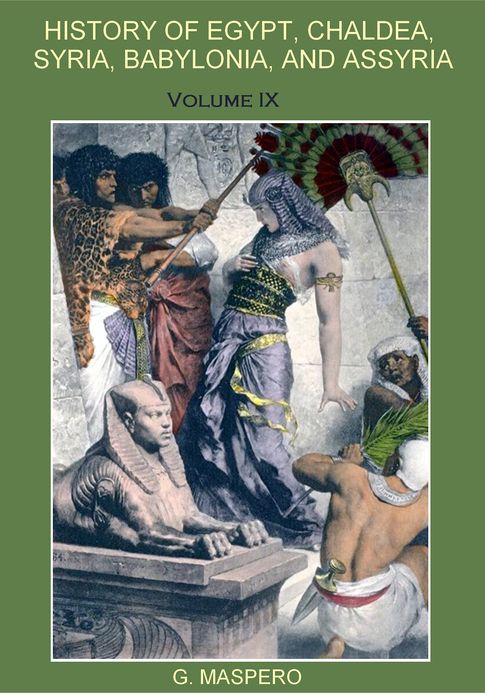 History of Egypt, Chald&aelig;a, Syria, Babylonia, and Assyria, Volume IX (Illustrated)