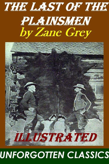 The Last of the Plainsmen - Zane Grey [Illustrated]