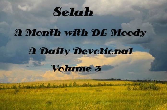 Selah, A Month With DL Moody, A Daily Devotional Vol 3 (Illustrated)
