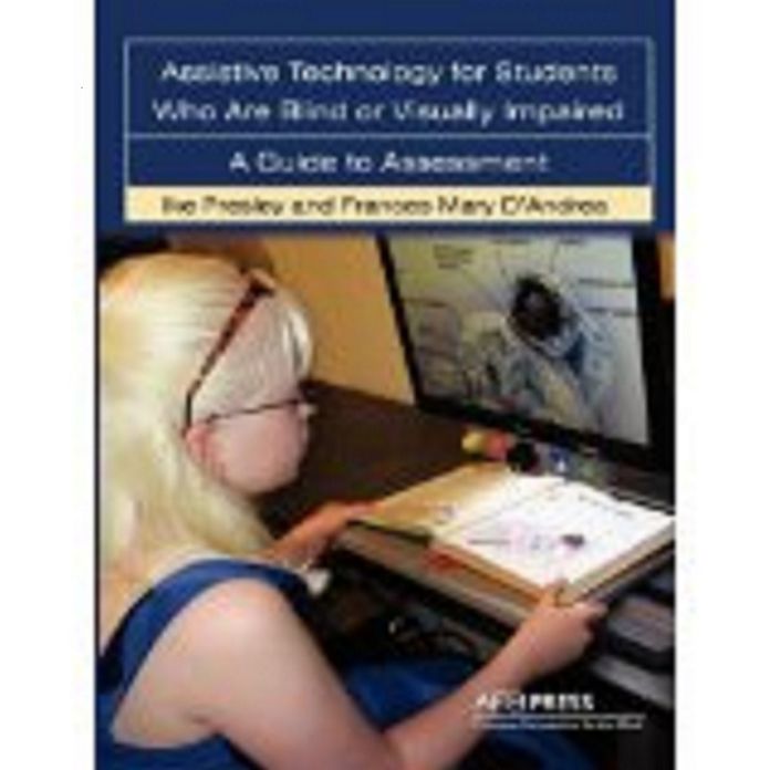 Assistive Technology for Students Who Are Blind or Visually Impaired: A Guide to Assessment