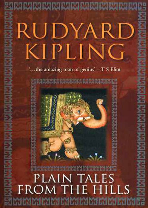 Plain Tales from the Hills: A Fiction and Literature, Short Story Collection Classic By Rutyard Kipling! AAA+++