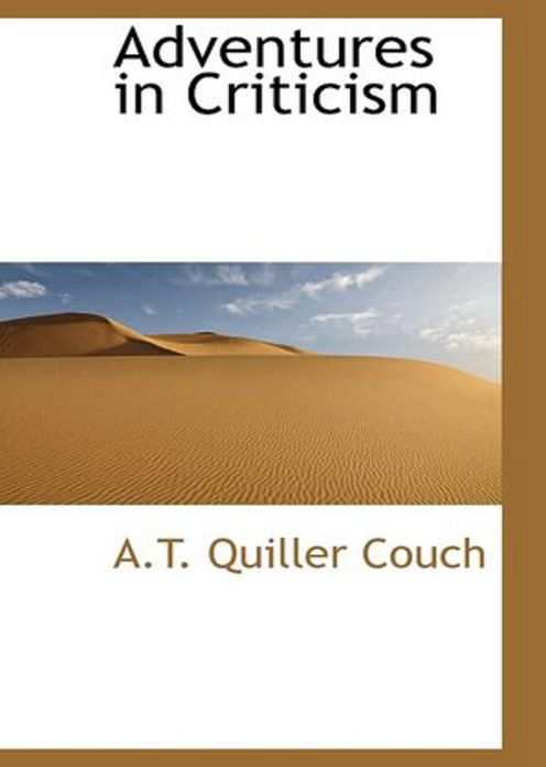 Adventures in Criticism: A Criticism, Essays Classic By Sir Arthur Thomas! AAA+++