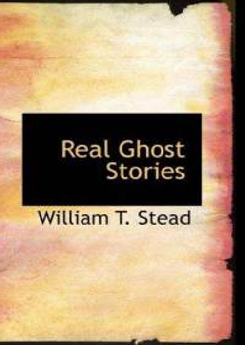 Real Ghost Stories: A Classic By William T. Stead! AAA+++