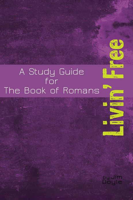 Livin' Free - A Study Guide for the Book of Romans