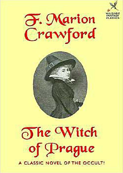 The Witch of Prague: A Fantasy, Fiction and Literature Classic By F. Marion Crawford! AAA+++