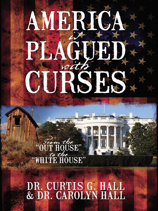 America Is Plagued With Curses: From the "Out House" to the "White House"