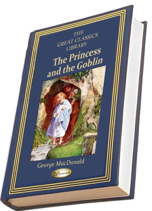 The Princess and the Goblin (THE GREAT CLASSICS LIBRARY)