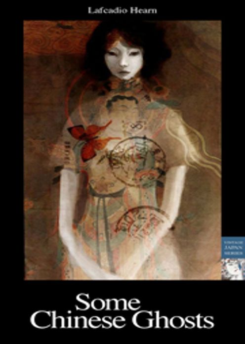 Some Chinese Ghosts: A Ghost Stories Classic By Lafcadio Hearn! AAA+++