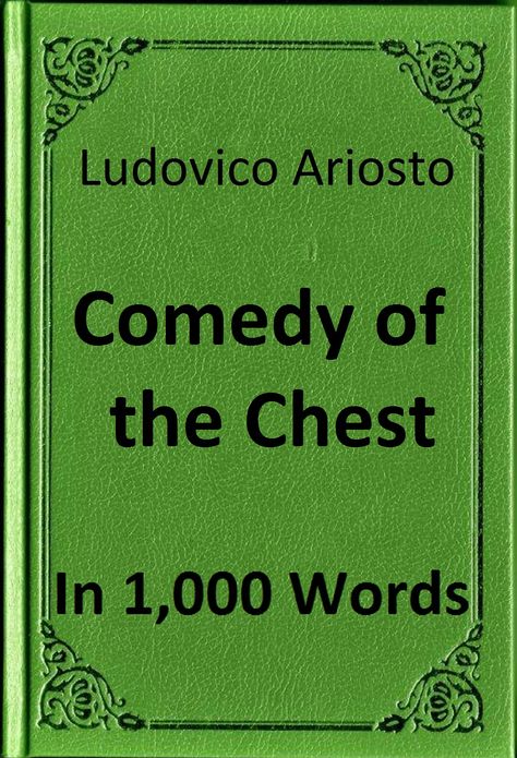 Ariosto - Comedy of the Chest in 1,000 Words (Zbooker Classics)