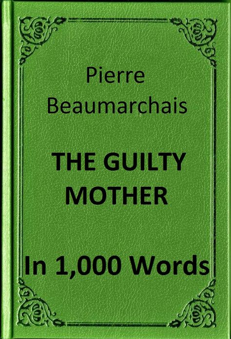 Beaumarchais - The Guilty Mother, or The Other Tartuffe in 1,000 Words (Zbooker Classics)