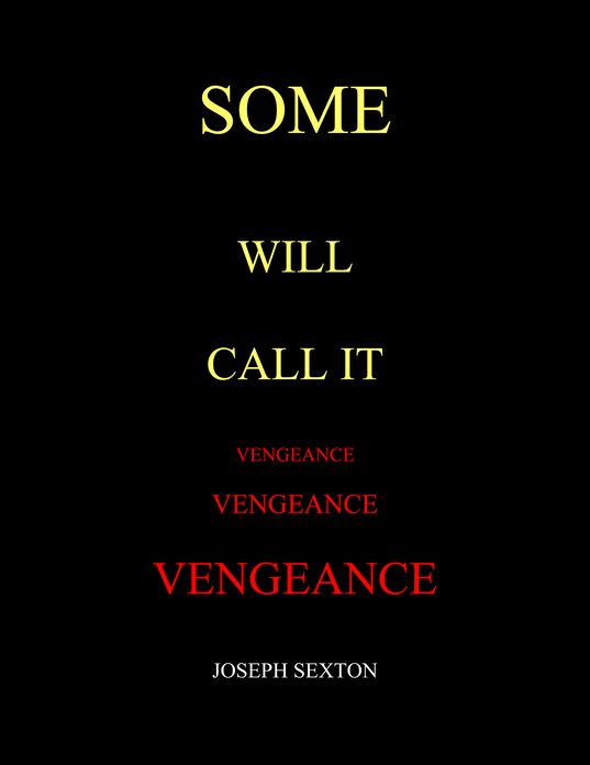 Some Will Call it Vengenance