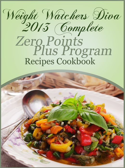 Weight Watchers Diva 2013 Complete Zero Points Plus Program Recipes Cookbook