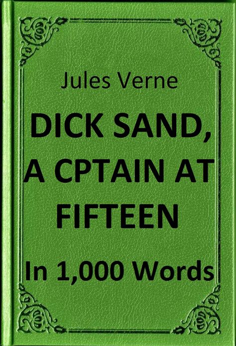 Verne - Dick Sand, A Captain at Fifteen in 1,000 Words (Zbooker Classics)