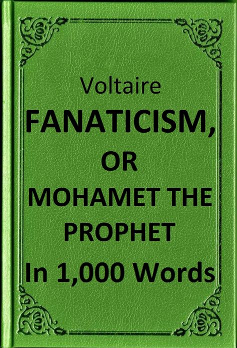 Voltaire - Fanaticism, or Mahomet the Prophet in 1,000 Words (Zbooker Classics)