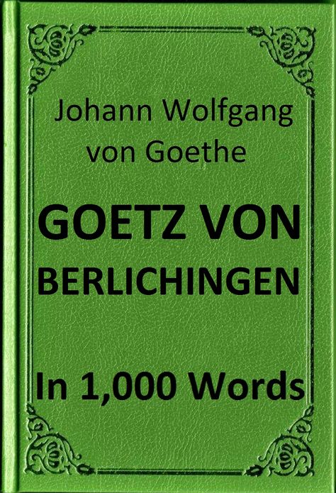 Goethe - Goetz von Berlichingen in 1,000 Words (Zbooker Classics)