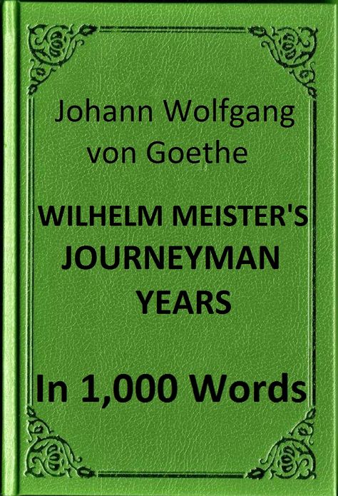 Goethe - Wilhelm Meister's Journeyman Years in 1,000 Words (Zbooker Classics)