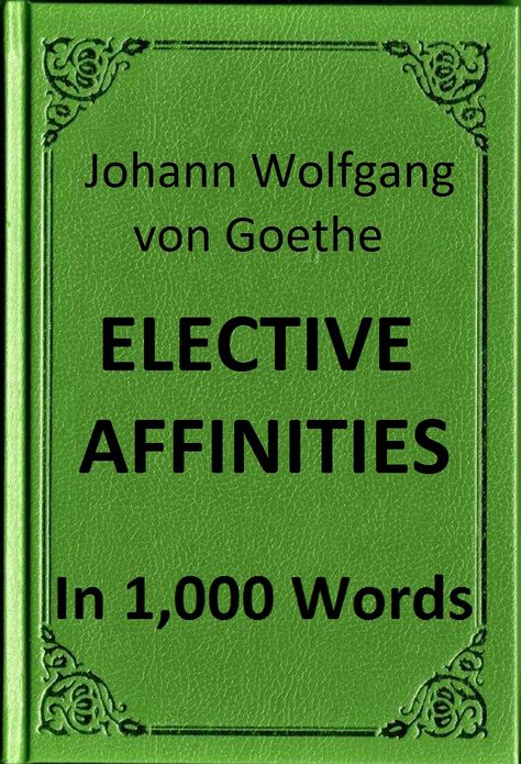 Goethe - Elective Affinities in 1,000 Words (Zbooker Classics)