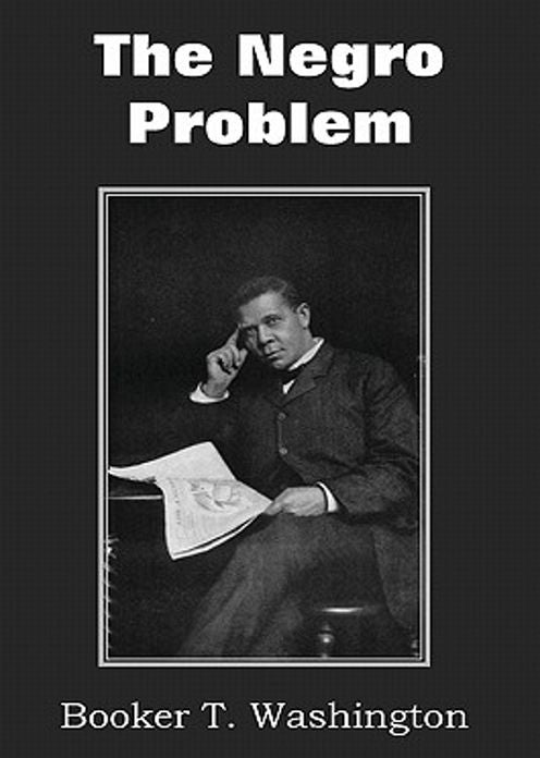 The Negro Problem: An African-American Studies, Politics Classic By Booker T. Washington ! AAA+++