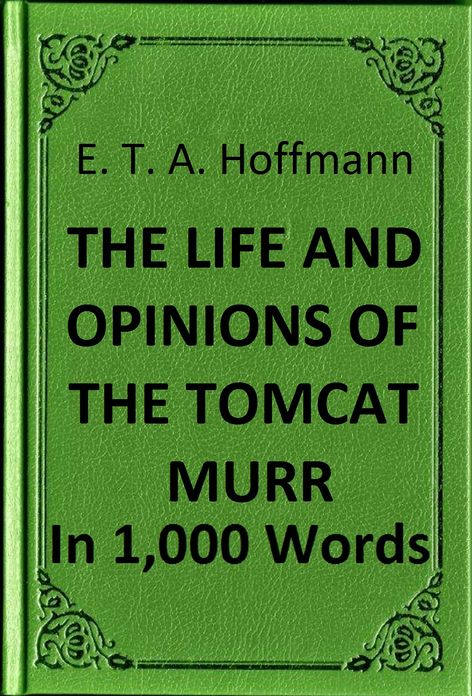 Hoffmann - The Life and Opinions of the Tomcat Murr in 1,000 Words (Zbooker Classics)