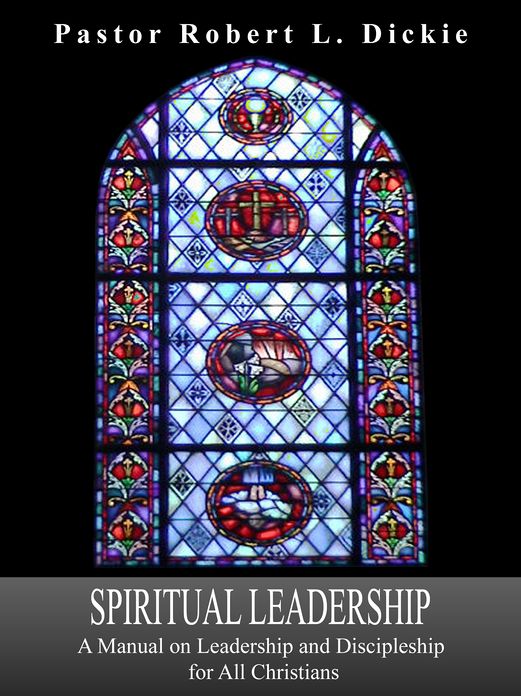 Spiritual Leadership - A Manual on Leadership and Discipleship for All Christians