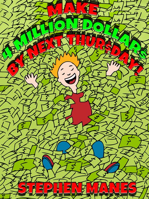 Make Four Million Dollars by Next Thursday!