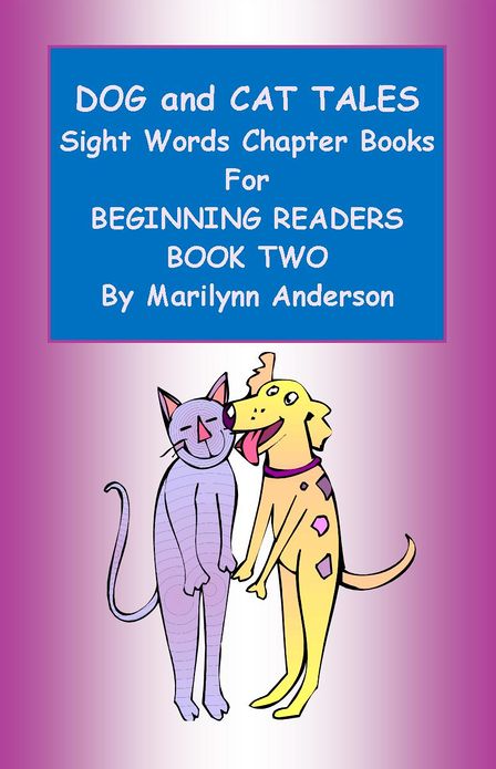 DOG AND CAT TALES ~~ SIGHT WORDS CHAPTER BOOKS for BEGINNING READERS ~~ BOOK TWO ~~ "CAT GETS MAD!"