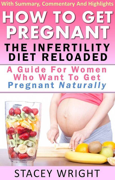 How To Get Pregnant: The Infertility Diet Reloaded