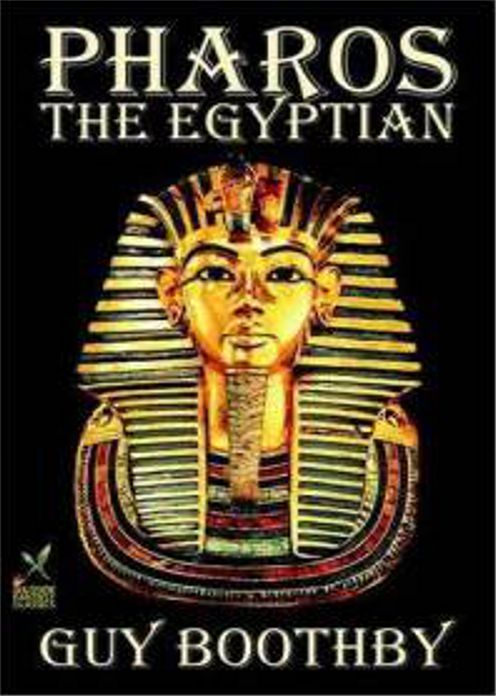 Pharos the Egyptian: A Mystery/Detective, Horror, Thriller Classic By Guy Boothby! AAA+++